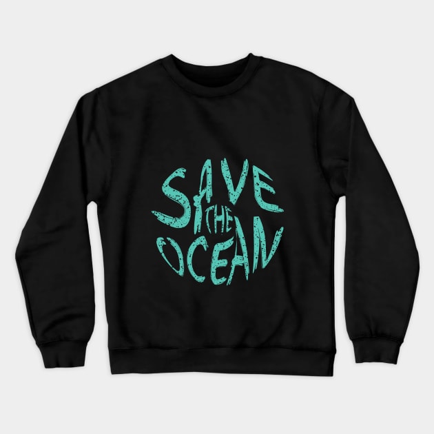 Save The Ocean Crewneck Sweatshirt by NAKLANT